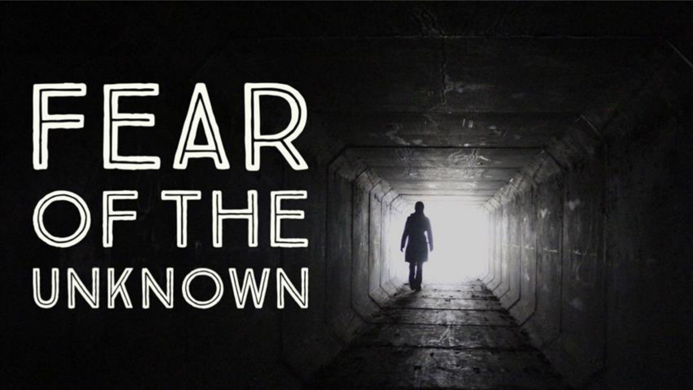 fear of the unknown